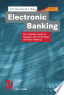 Electronic banking : the ultimate guide to business and technology of online banking /