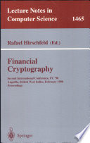 Financial cryptography : second International Conference, FC '98, Anguilla, British West Indies, February 23-25, 1998 : proceedings /