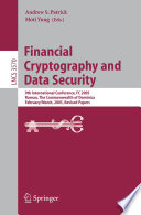 Financial cryptography and data security : 9th international conference, FC 2005, Roseau, the Commonwealth of Dominica, February 28-March 3, 2005 : revised papers /