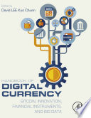 Handbook of digital currency : bitcoin, innovation, financial instruments, and big data /