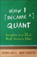 How I became a quant : insights from 25 of Wall Street's elite /