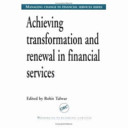 Achieving transformation and renewal in financial services /