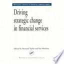 Driving strategic change in financial services /