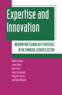 Expertise and innovation : information technology strategies in the financial services sector /