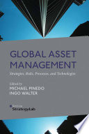 Global asset management : strategies, risks, processes, and technologies /