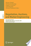 Negotiation, auctions, and market engineering : international seminar Dagstuhl Castle, Germany, November 12-17, 2006, revised selected papers /