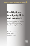 Real options, ambiguity, risk and insurance : world class university program in financial engineering, Ajou University, volume two /