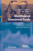 Microfinance investment funds : leveraging private capital for economic growth and poverty reduction /