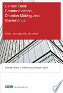 Central bank communication, decision making, and governance : issues, challenges, and case studies /