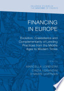 Financing in Europe : evolution, coexistence and complementarity of lending practices from the Middle Ages to modern times /