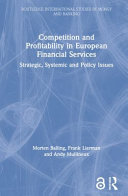 Competition and profitability in European financial services : strategic, systemic and policy issues /