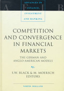 Competition and convergence in financial markets : the German and Anglo-American models /