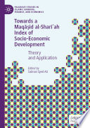 Towards a Maqāṣid al-Sharīʿah Index of Socio-Economic Development : Theory and Application /