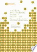 Financial inclusion and poverty alleviation : perspectives from Islamic institutions and instruments /