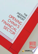 The Jingshan report : opening China's financial sector /