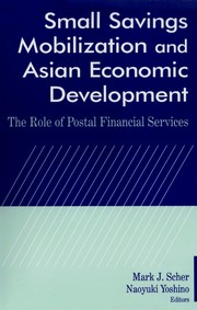 Small savings mobilization and Asian economic development : the role of postal financial services /