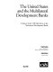 The United States and the multilateral development banks : a report of the CSIS Task Force on the Multilateral Development Banks /