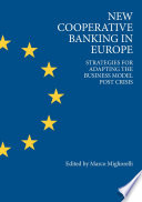 New cooperative banking in Europe : strategies for adapting the business model post crisis /
