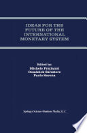 Ideas for the future of the international monetary system /