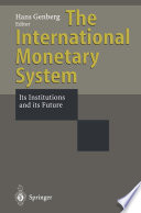 The international monetary system : its institutions and its future /