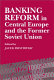 Banking reform in Central Europe and the former Soviet Union /