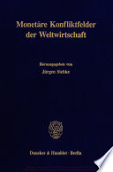 Monetare Konfliktfelder der Weltwirtschaft Jahrestagung des Vereins für Socialpolitik, Gesellschaft für Wirtschafts- und Sozialwissenschaften, in Würzburg vom 3.-5. Oktober 1990.