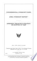 Congressional Oversight Panel April oversight report  : assessing Treasury's strategy : six months of TARP.