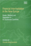 Financial intermediation in the new Europe : foreign banks, markets, and regulation in EU accession countries /