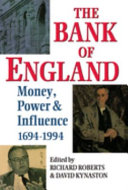 The Bank of England : money, power, and influence 1694-1994 / edited by Richard Roberts, David Kynaston.