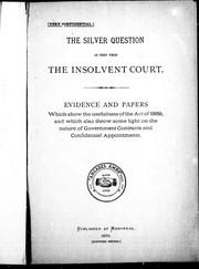 The silver question, as seen from the Insolvent Court : evidence and papers which show the usefulness of the Act of 1869, and which also throw some light on the nature of government contracts and confidential appointments.