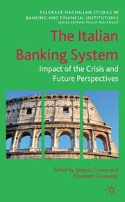 The Italian banking system : impact of the crisis and future perspectives /