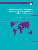 Central bank reforms in the Baltics, Russia, and the other countries of the former Soviet Union /