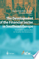 The development of the financial sector in Southeast Europe : innovative approaches in volatile environments /