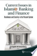Current issues in Islamic banking and finance : resilience and stability in the present system /