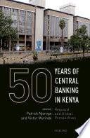 50 years of central banking in Kenya : regional and global perspectives /
