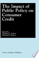 The impact of public policy on consumer credit /