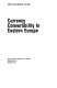 Currency convertibility in Eastern Europe /