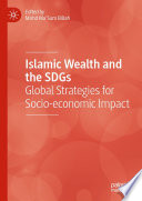Islamic Wealth and the SDGs : Global Strategies for Socio-economic Impact /