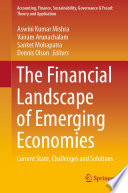 The Financial Landscape of Emerging Economies : Current State, Challenges and Solutions /