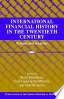 International financial history in the twentieth century : system and anarchy /