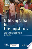 Mobilising capital for emerging markets : what can structured finance contribute? /