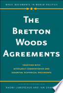 The Bretton Woods agreements : together with scholarly commentaries and essential historical documents /