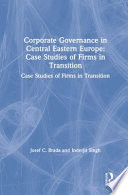 Corporate governance in Central Eastern Europe : case studies of firms in transition /