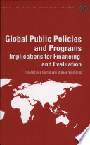 Global public policies and programs : implications for financing and evaluation: proceedings from a World Bank workshop /