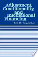Adjustment, conditionality, and international financing : papers presented at the Seminar on "The Role of the International Monetary Fund in the Adjustment Process" held in Vina del Mar, Chile, April 5-8, 1983 /
