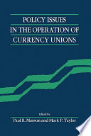 Policy issues in the operation of currency unions /