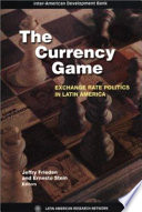 The currency game : exchange rate politics in Latin America /