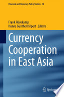 Currency cooperation in East Asia /