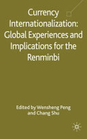 Currency internationalization : global experiences and implications for the renminbi /