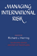 Managing international risk : essays commissioned in honor of the centenary of the Wharton School, University of Pennsylvania /